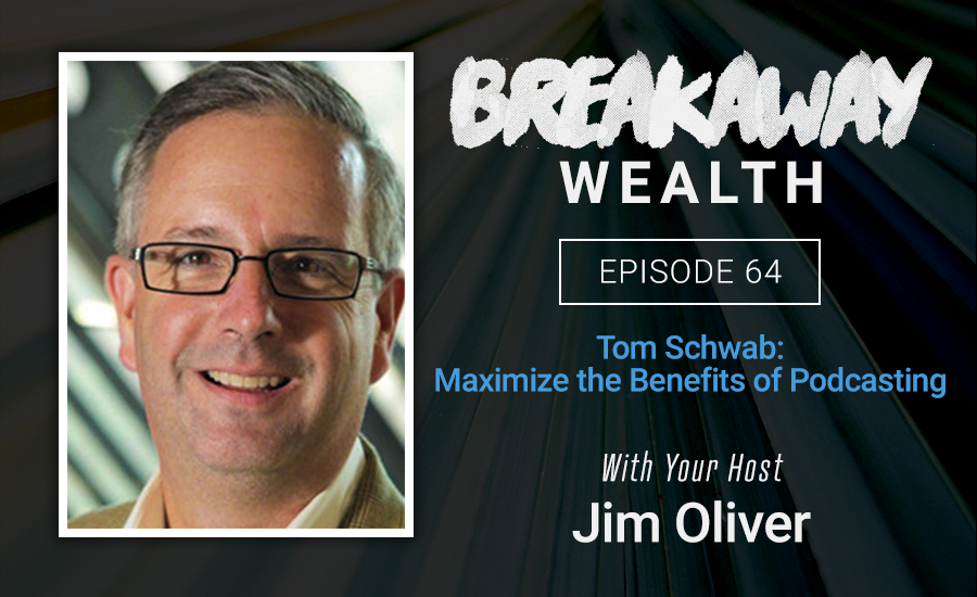 Tom Schwab: Maximize the Benefits of Podcasting