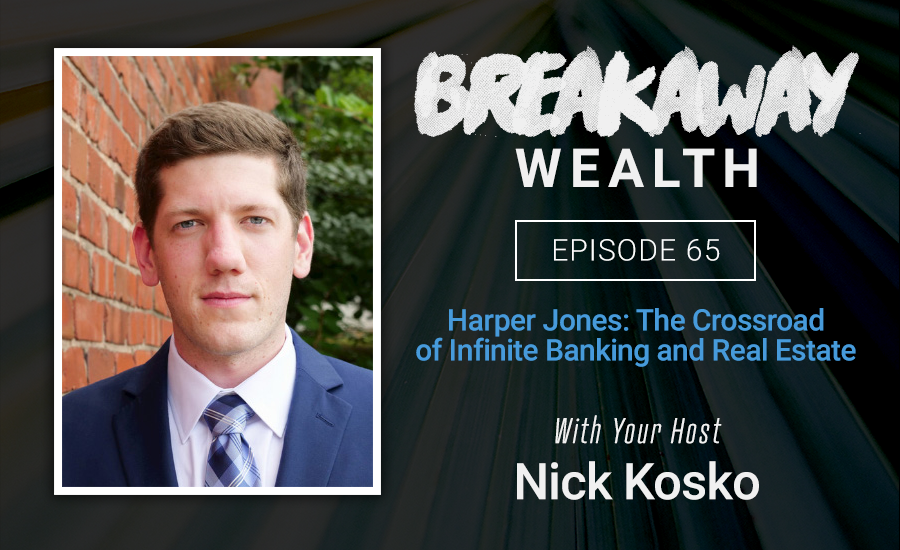 Harper Jones: The Crossroad of Infinite Banking and Real Estate