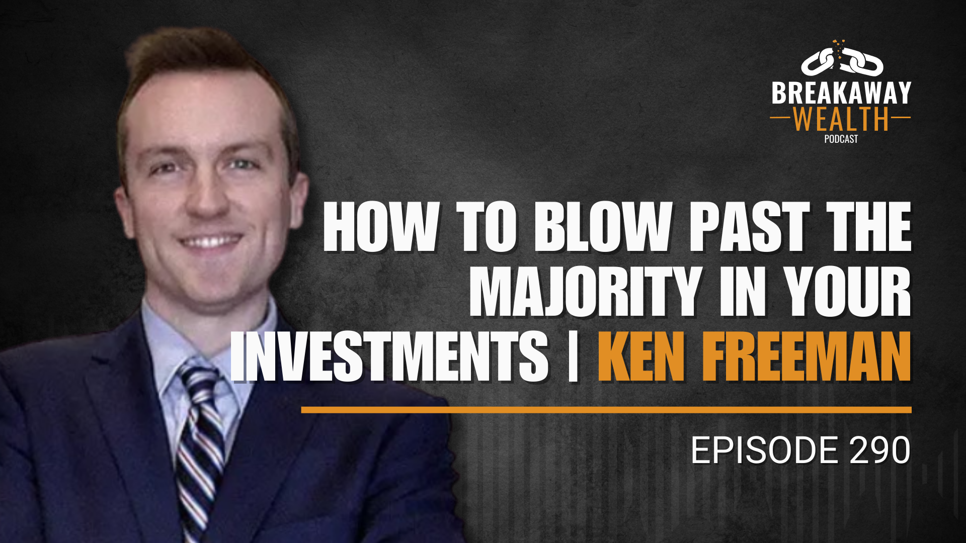 Ep. 290: How to Blow Past the Majority in Your Investments with Ken Freeman