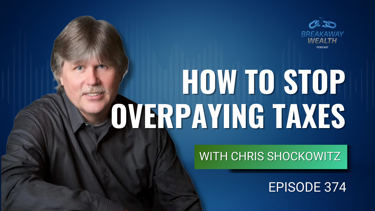 Ep. 374: How to Stop Overpaying Taxes with Chris Shockowitz