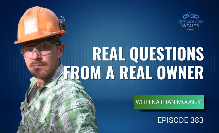 Ep. 383: Real Questions from a Real Owner with Nathan Mooney